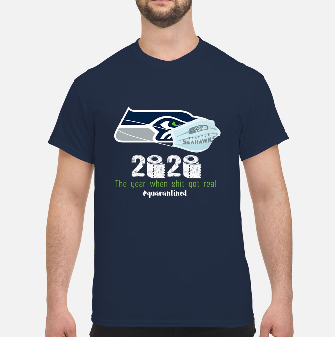 Seattle Seahawks 2020 The Year When Shit Got Real Quarantined Shirt