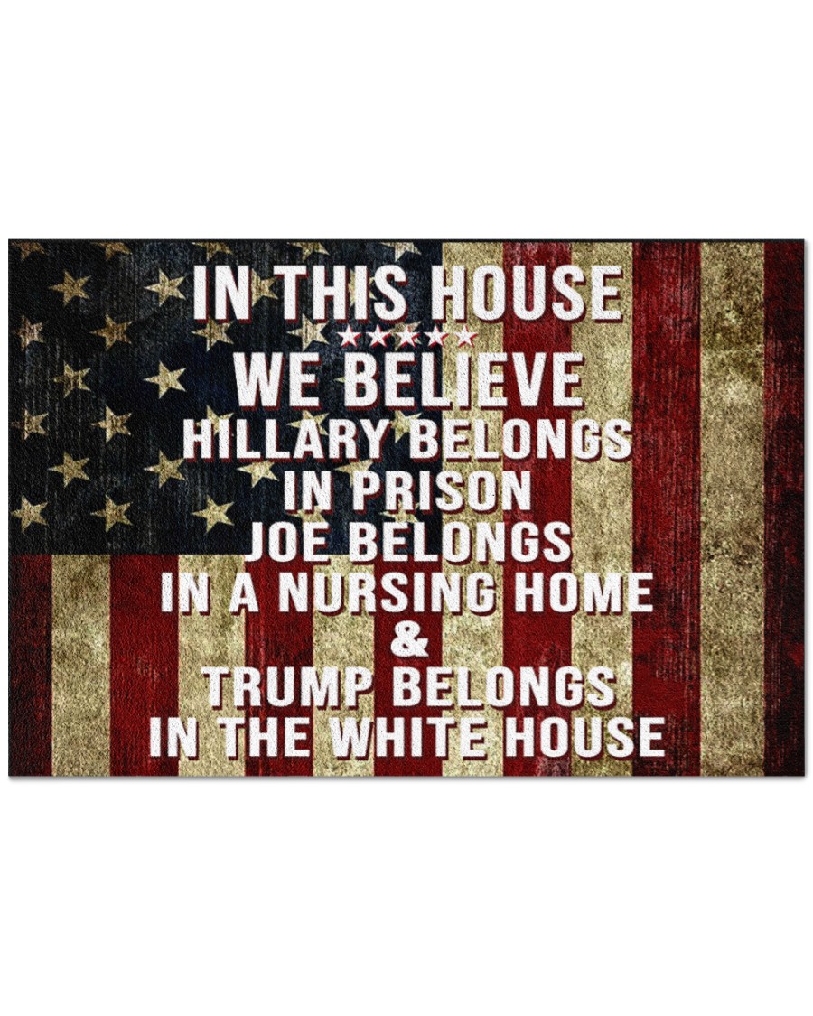 In this house we belive Hillary belongs in prision Joe Biden in a nursing home doormat 1