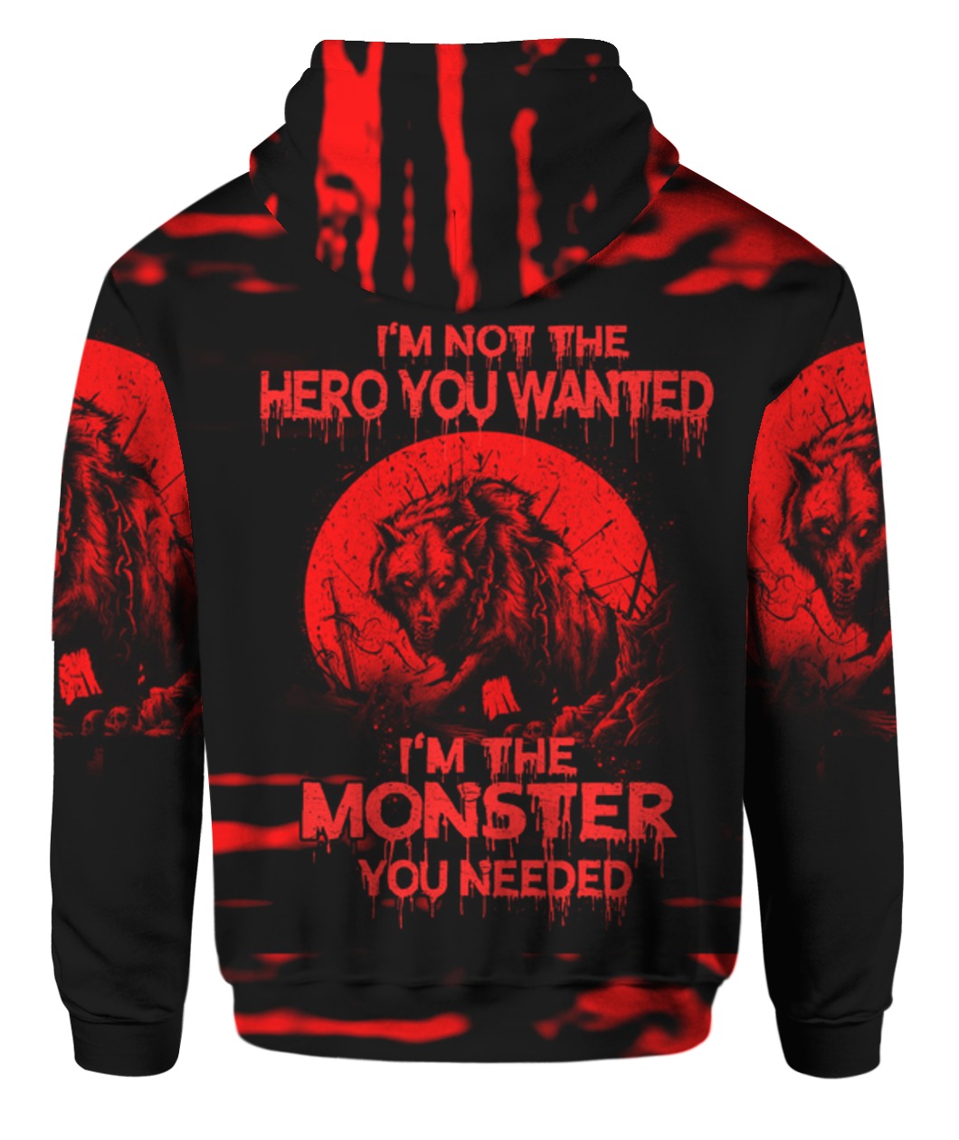 Wolf I'm Not The Hero You Wanted I'm The Monster You Needed 3D zip hoodie back