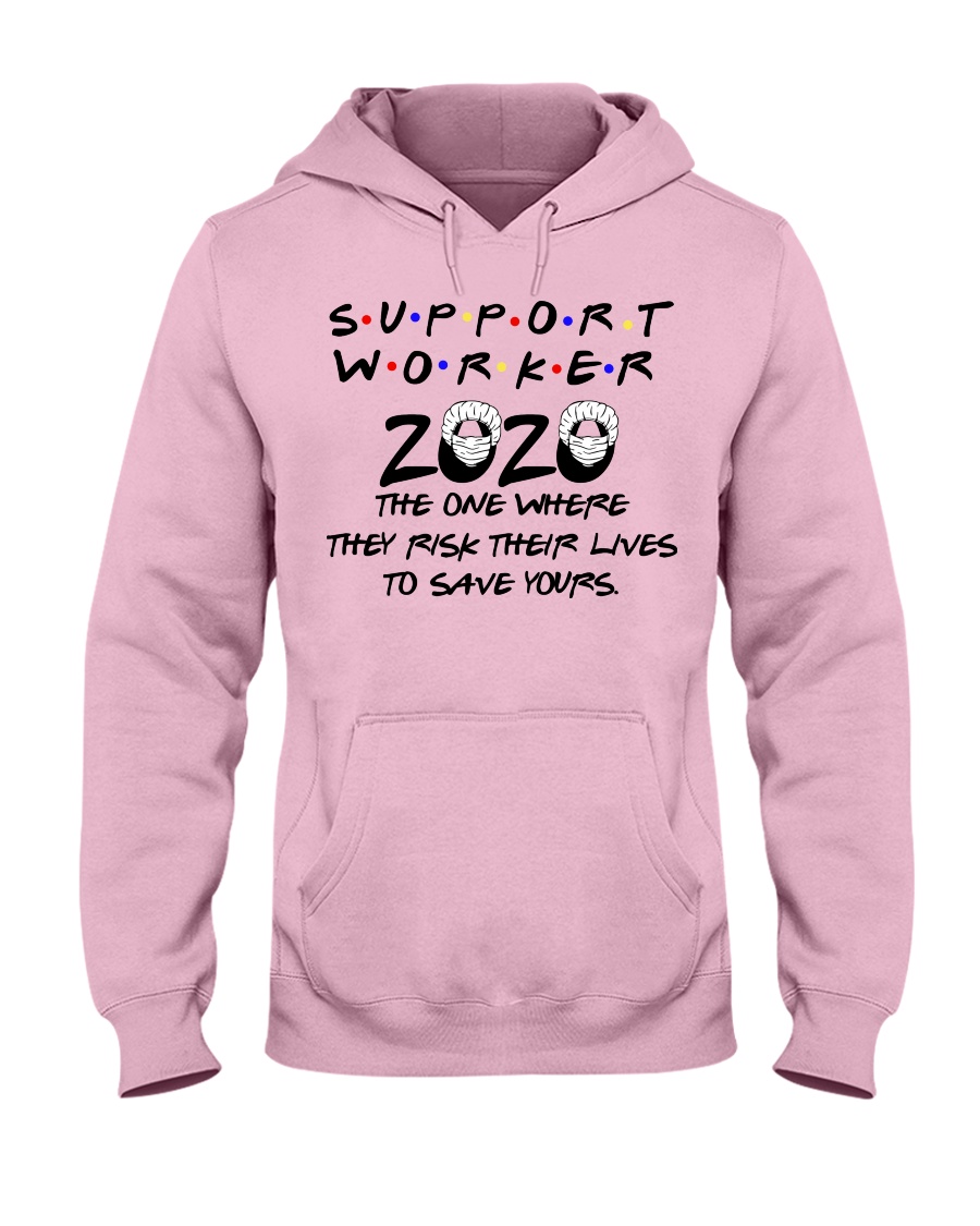Support Worker 2020 the one where they risk their lives to save yours hoodie