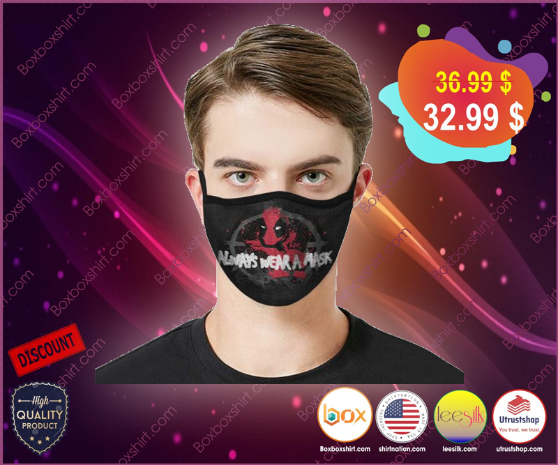 Deadpool Always Wear A Mask Cloth Face Mask – LIMITED EDITION