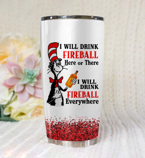 Dr Seuss I Will Drink Fireball Cinnamon Whisky Here Or There Tumbler – Hothot 140320