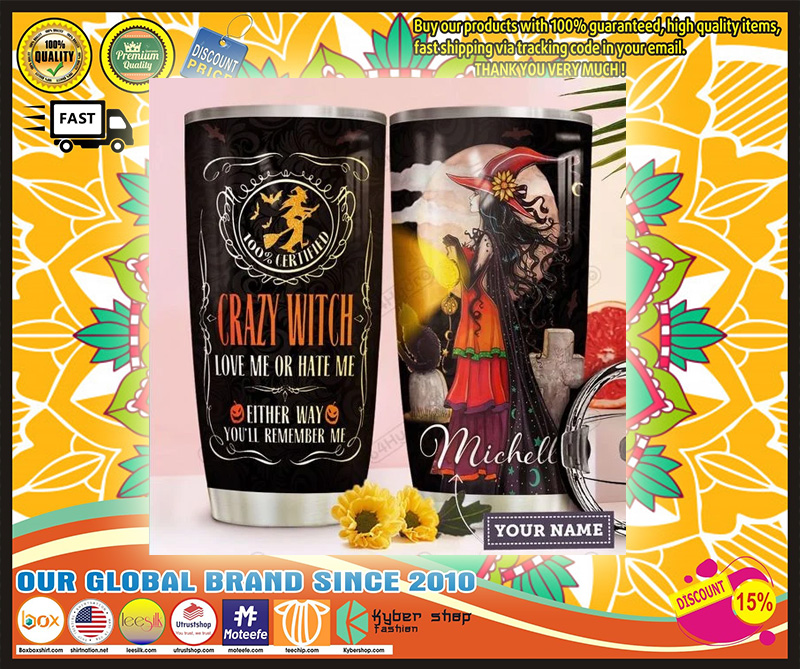Crazy witch love me or hate me either way youll remember custom personalized name tumbler 3