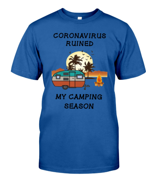 Coronavirus ruined my camping season shirt