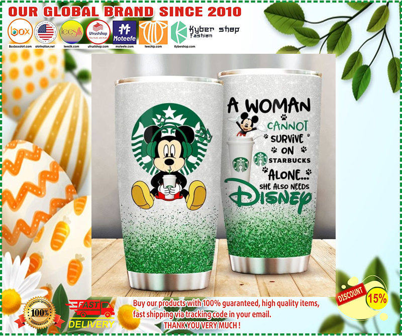 Mickey Mouse a woman cannot survive on starbucks alone she also needs Disney tumbler 1