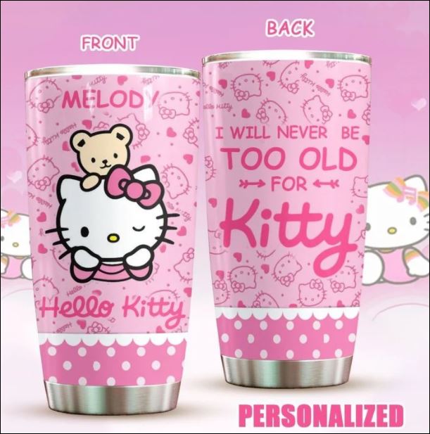 Personalized Hello Kitty i will never be too old for Kitty tumbler