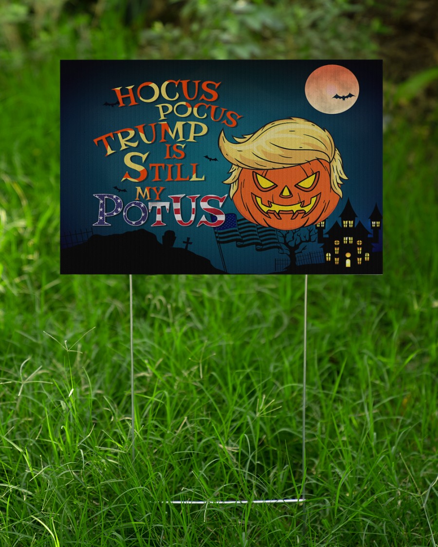 Hocus Pocus Trump is still my Potus yard signs