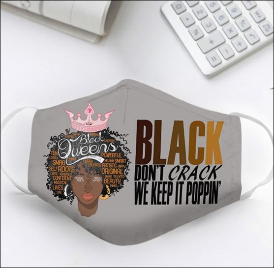 Black queen black don't crack we keep it poppin face mask