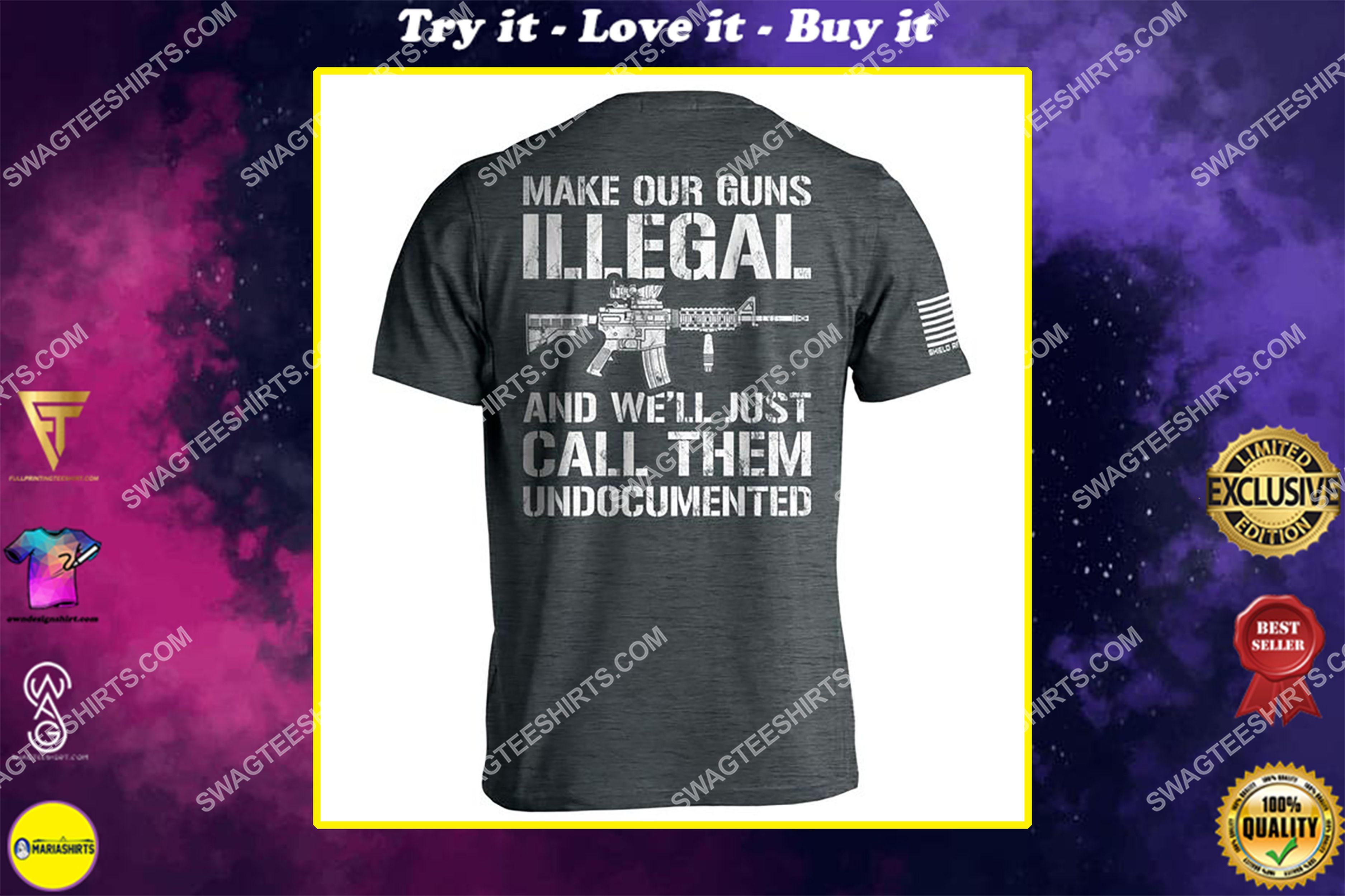 [special edition] make our guns illegal and we’ll call them undocumented gun control political shirt – maria