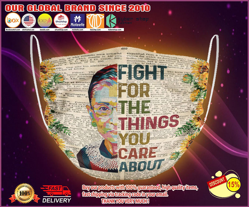 RBG Ruth Bader fight for the things you care about face mask 1