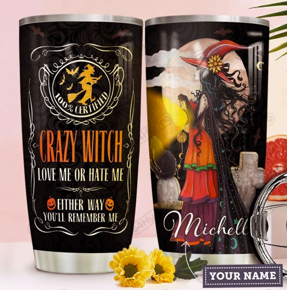Personalized crazy witch love me or hate me either way you'll remember me tumbler