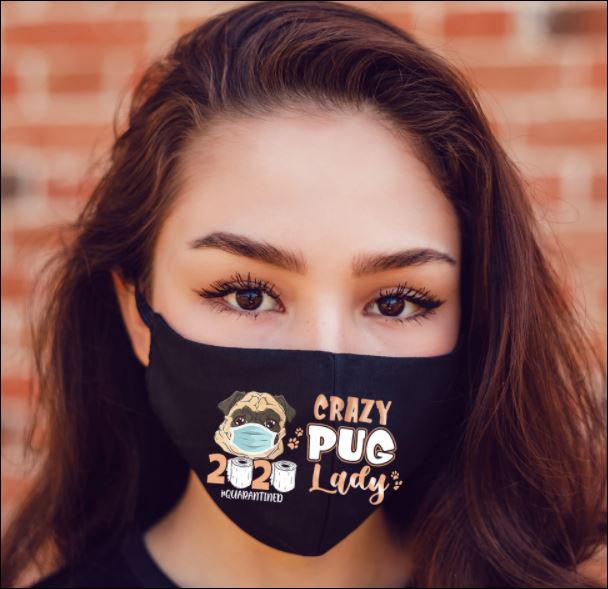 Crazy Pug Lady Quarantined 2020 face mask