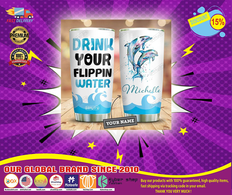Dolphin Drink your flippin water TUMBLER CUSTOM NAME1