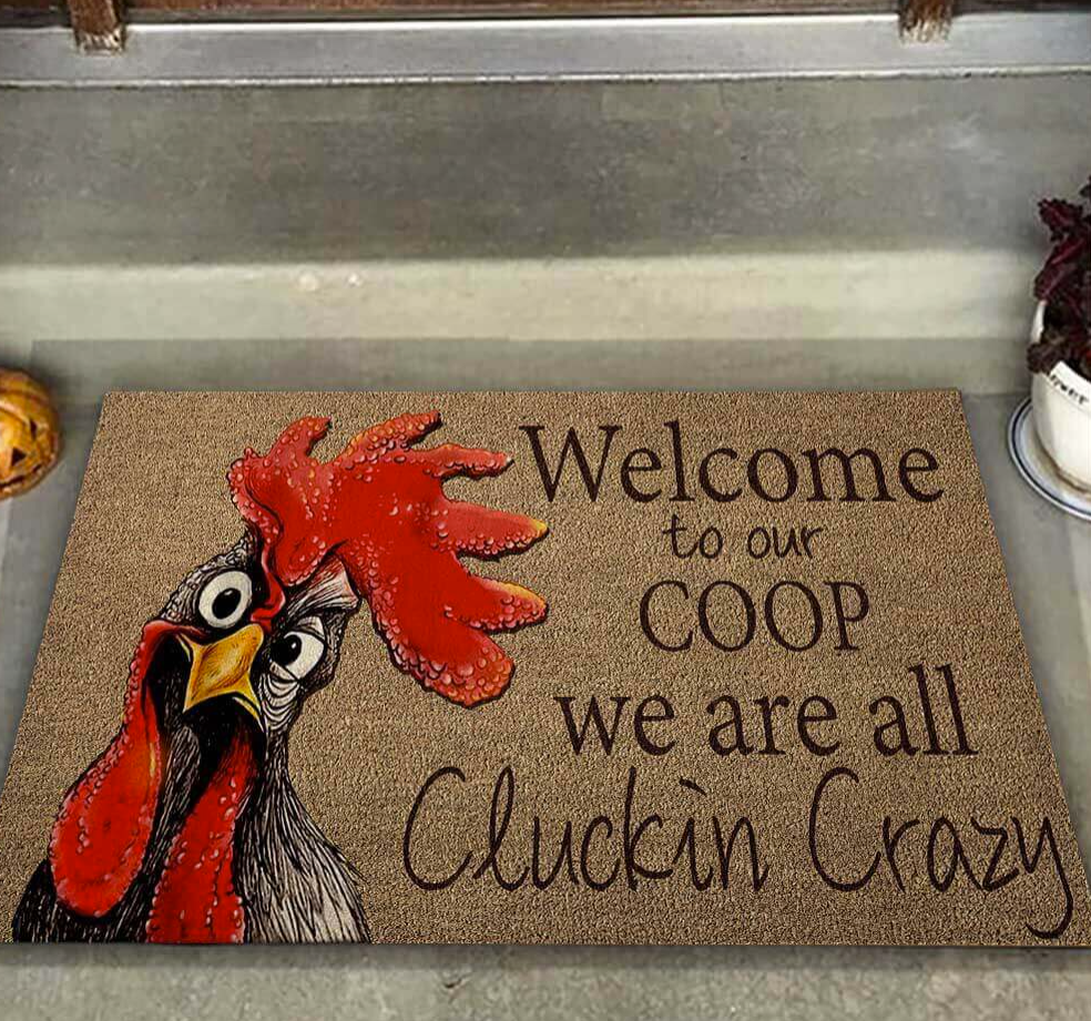 Welcome to our coop we are all cluckin crazy doormat