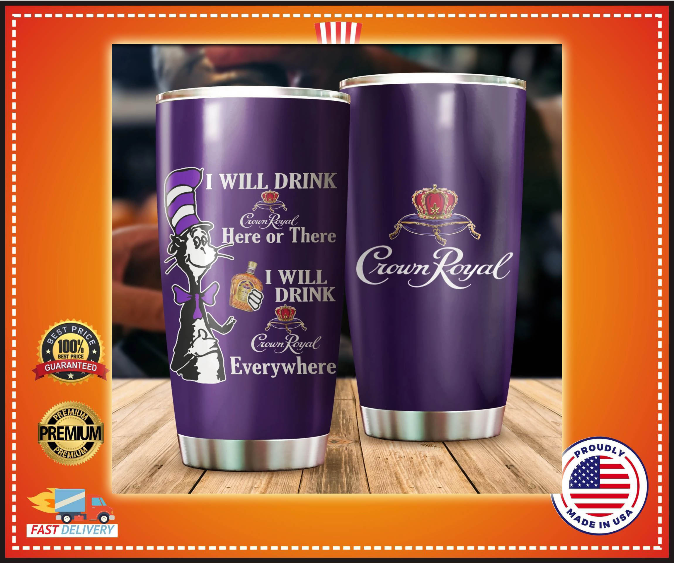 Dr Seuss Cat i will drink Crown Royal everything tumbler