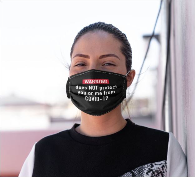 Warning does not protect you or me from covid-19 face mask