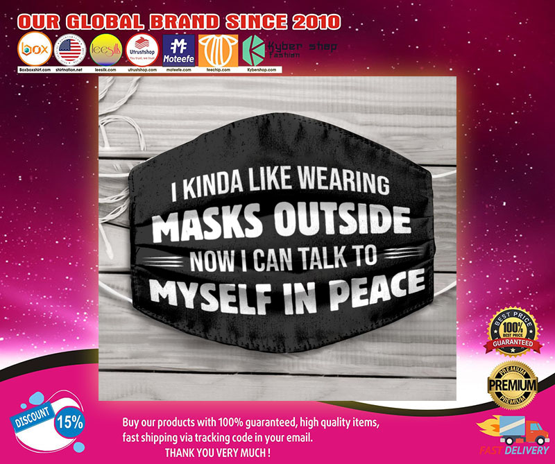 I kinda like wearing masks outside now i can talk to myself in peace face mask1