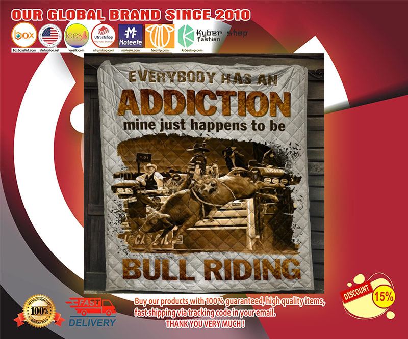 Bull riding everybody has an addiction mine just happens to be quilt – LIMITED EDITION
