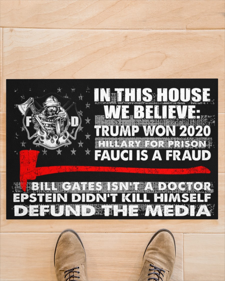 28 Firefighter In this house we believe Trump won 2020 Hillary for Prison Fauci is a fraud Doormat 3