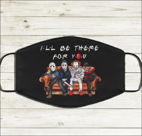 Horror movie characters i'll be there for you face mask