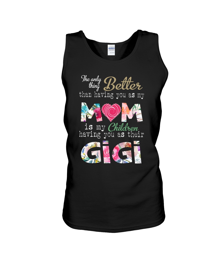The only thing better than having you as my mom tank top