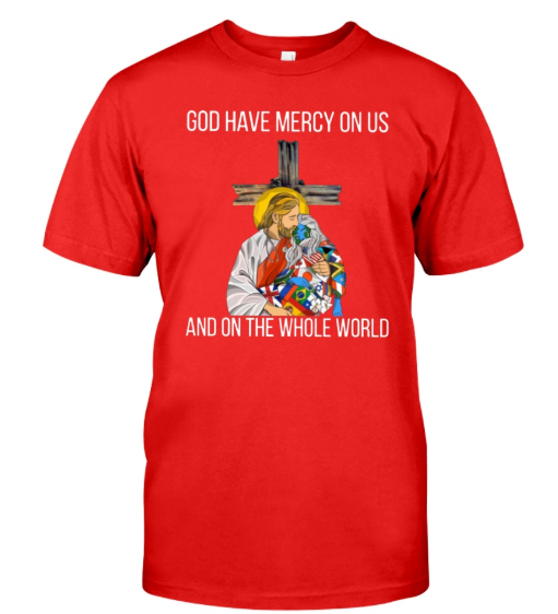 God Have Mercy On Us And On The Whole World Shirt, hoodie, tank top