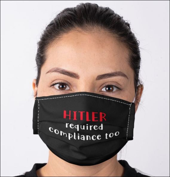 Hitler required compliance too face mask