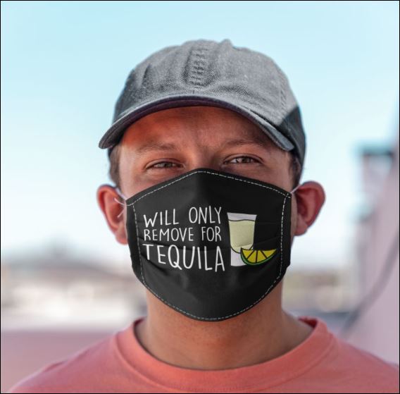 Will only remove for tequila face mask