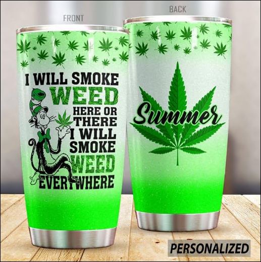 Personalized Dr Sessu i will smoke weed here or there i will smoke weed everywhere tumbler
