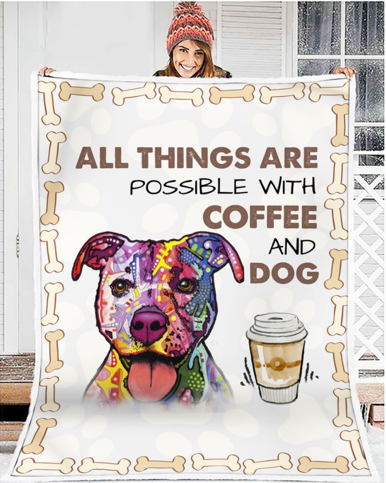 Pitbull all things are possible with coffee and dog quilt