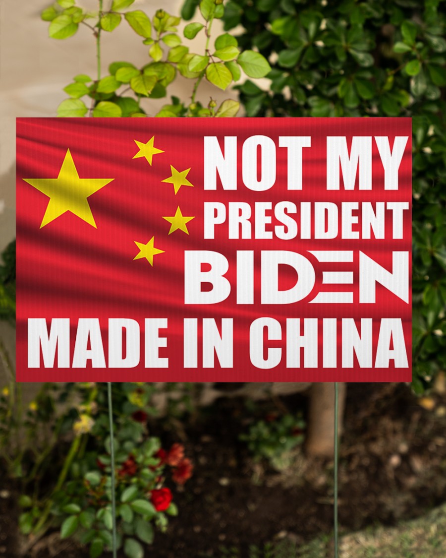 Not my president Biden made in china yard sign 2