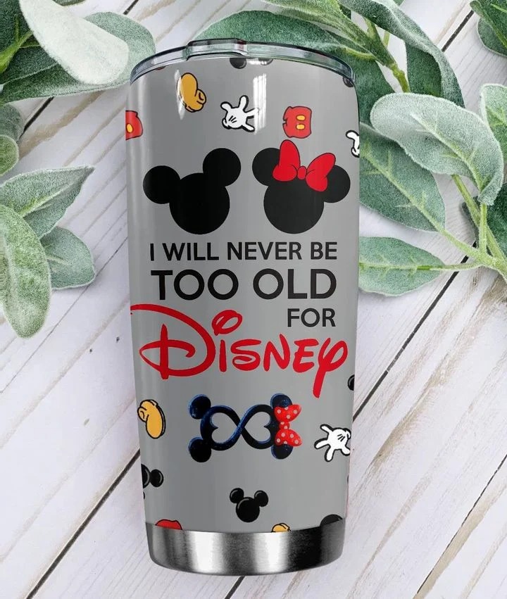 Disney personalized never be too old for tumbler