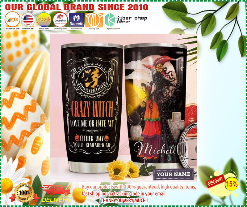 Crazy witch love me or hate me either way youll remember custom personalized name tumbler 1