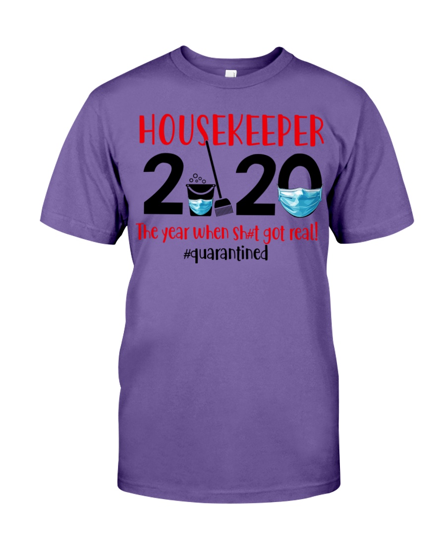 Housekeeper 2020 the year when shit got real quarantined shirt