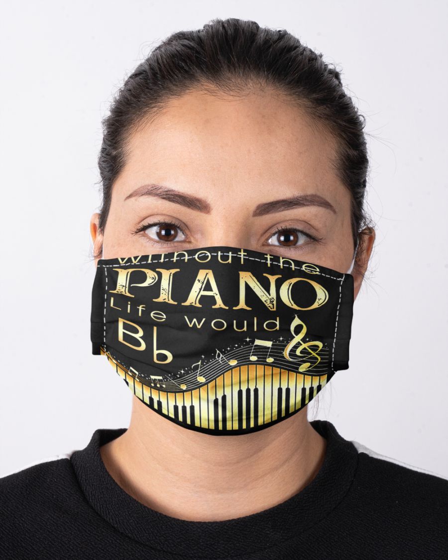Without the piano life would bb face mask