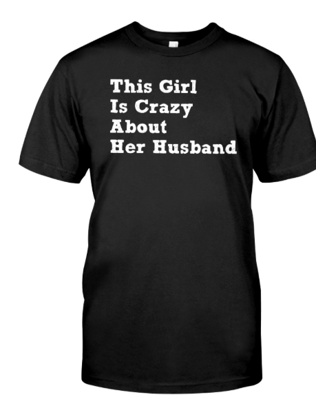 This girl is crazy about her husband shirt, hoodie, tank top