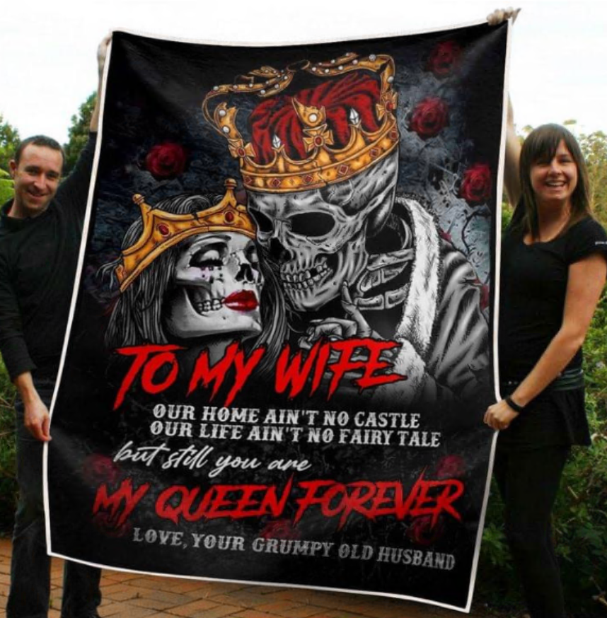 Skull to my wife our home ain’t no castle our life ain’t no fairy tale but still you are my queen forever quilt – dnstyles