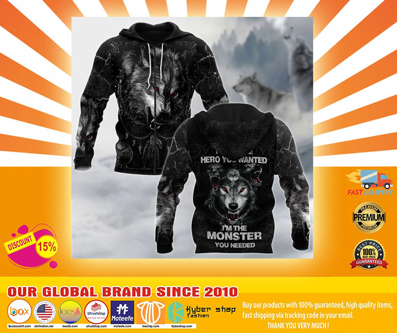 Wolf I am not the hero you want I'm the monster you needed 3D hoodie4