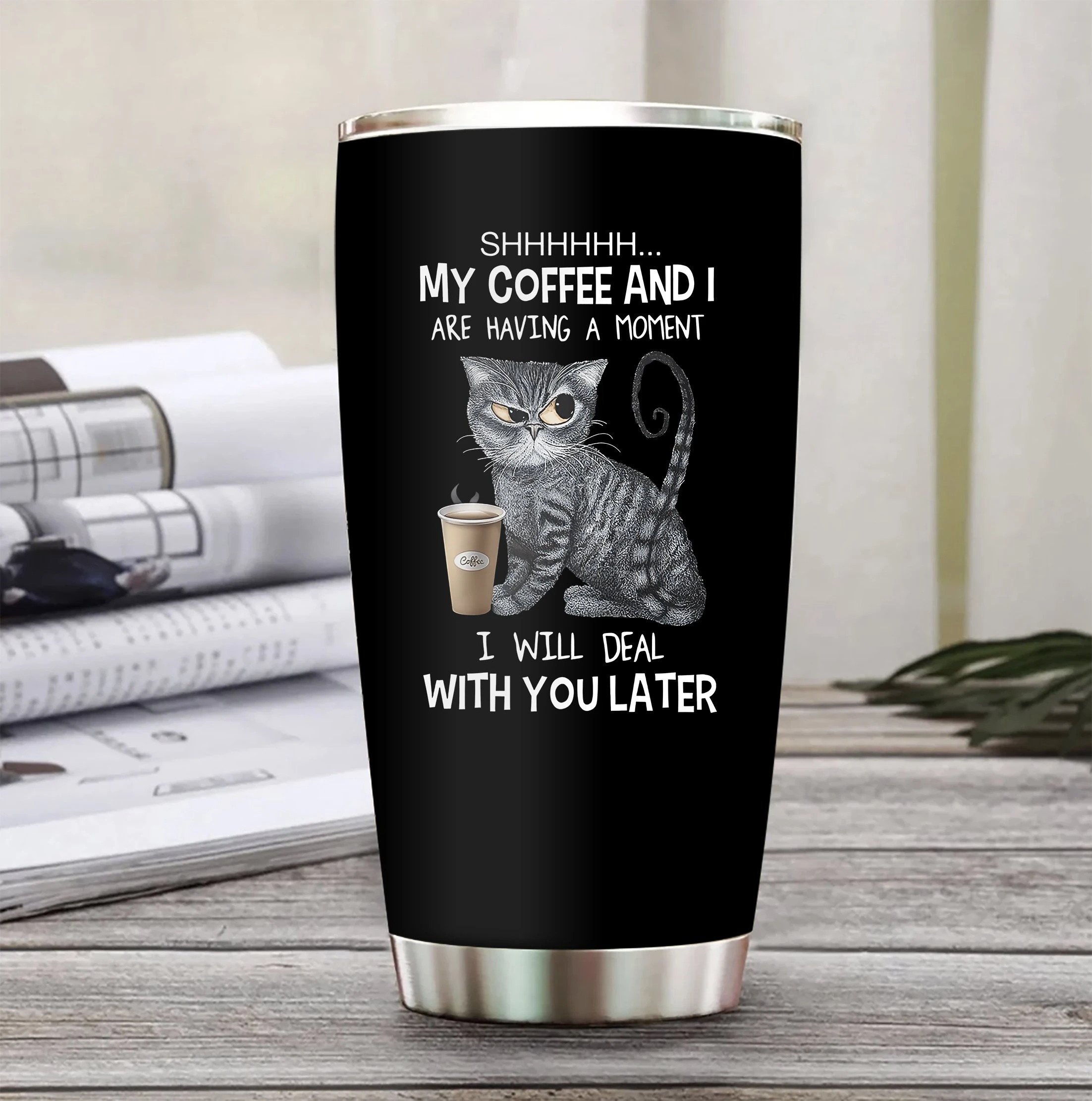 Cat Shh my coffee and i are having a moment tumbler