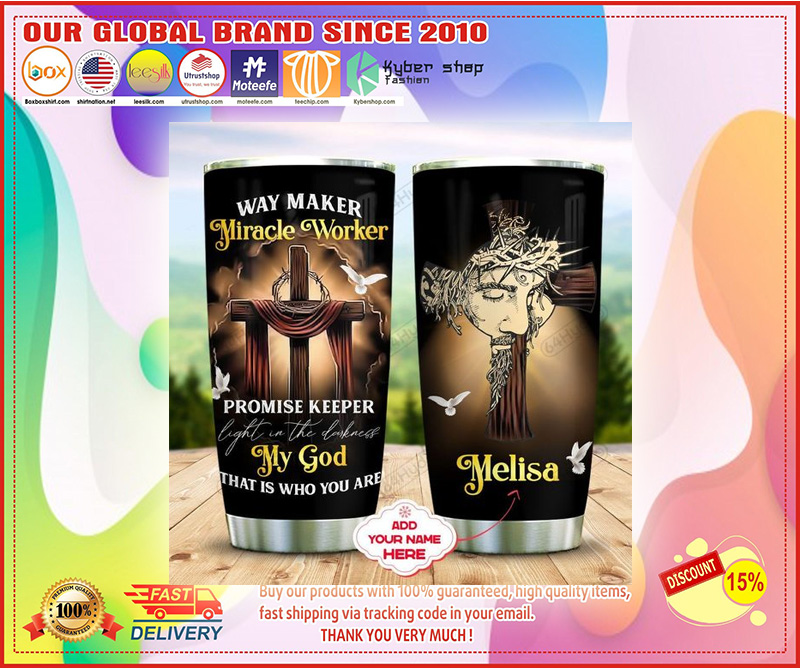Way maker Miracle worker TUMBLER CUSTOM NAME – LIMITED EDITION