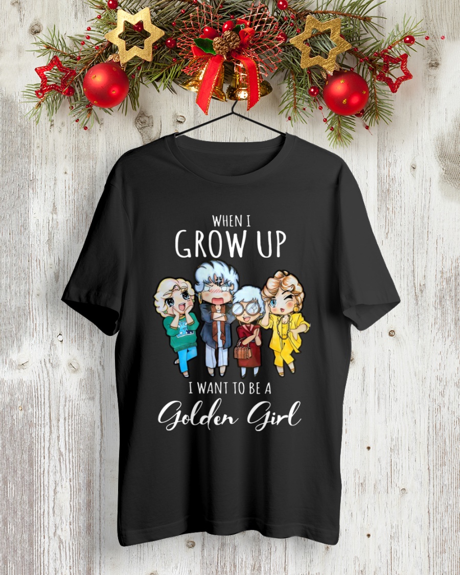 When i grow up i want to be a Golden Girl chibi shirt