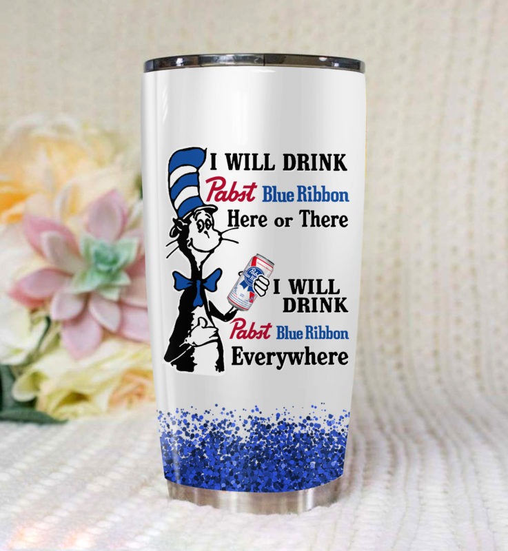 Dr Seuss Cat i will drink Pabst blue ribbon here or there everywhere tumbler