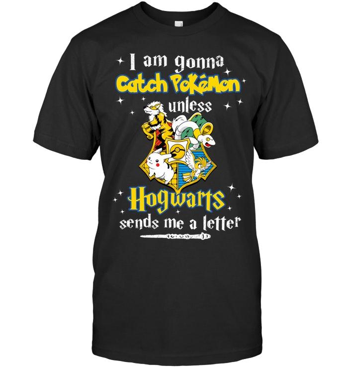 I Am Gonna Catch Pokemon Unless Hogwarts Send Me A Letter shirt