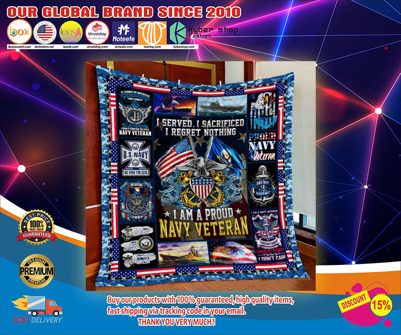 I served I sacrificed I regret nothing I am a proud navy veteran quilt-LIMITED EDITION