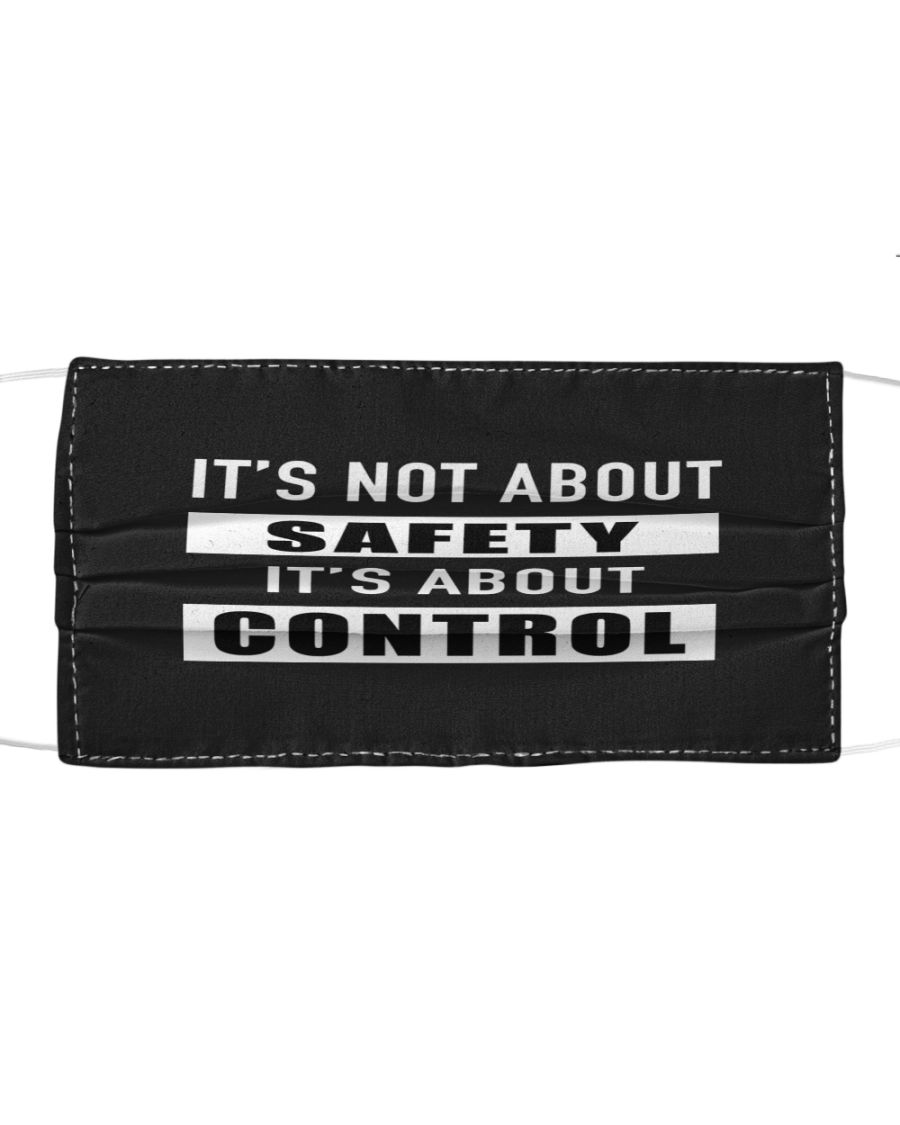 It's not about safety it's about control face mask