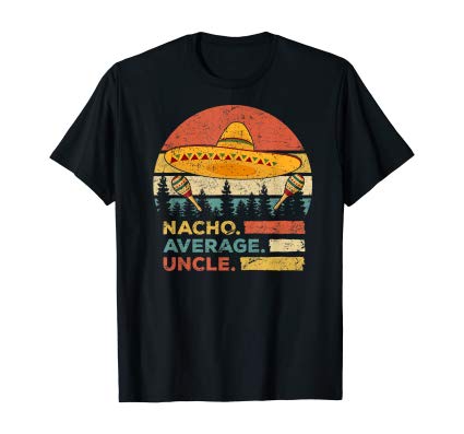 Mens Nacho Average Uncle T Shirt Funny Uncle Gift Tee Shirt – tml