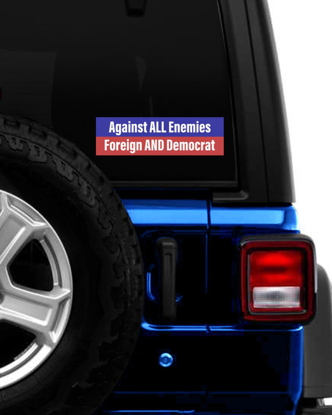 Against all Enemies Foreign and Democrat bumper sticker
