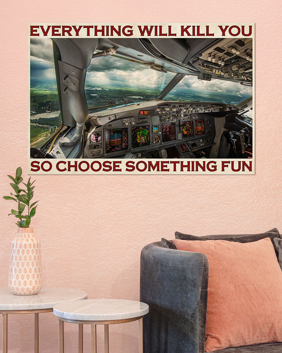 Aviation Pilot Everything will kill you so choose something fun poster 3