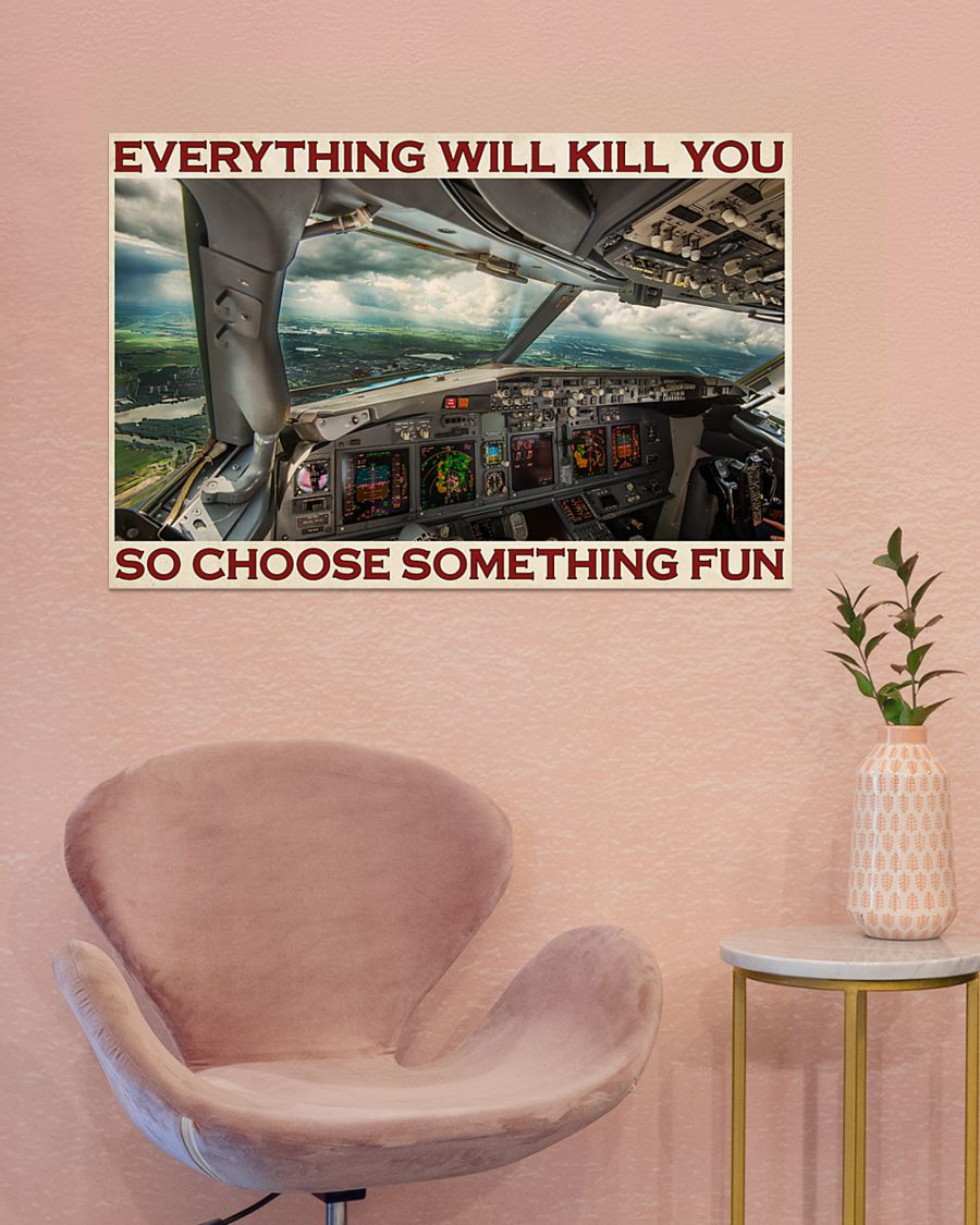 Aviation Pilot Everything will kill you so choose something fun poster 4