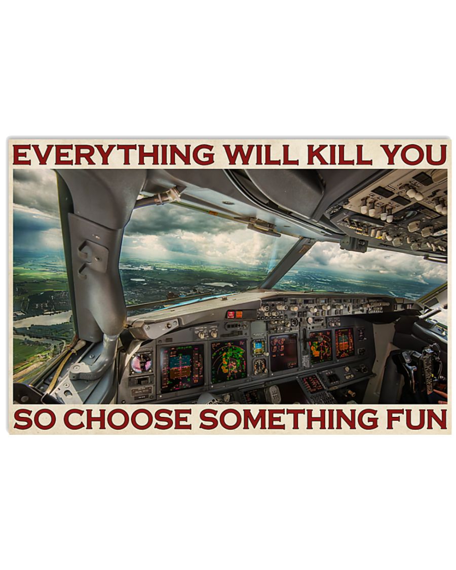 Aviation Pilot Everything will kill you so choose something fun poster